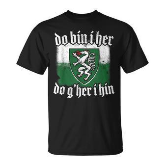 Do Bin I Her Do G'her I Hin Styrian Saying Styria T-Shirt - Geschenkecke