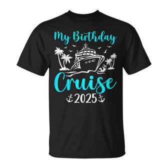 My Birthday Cruise 2025 Party Cruise Birthday Vacation T-Shirt - Monsterry