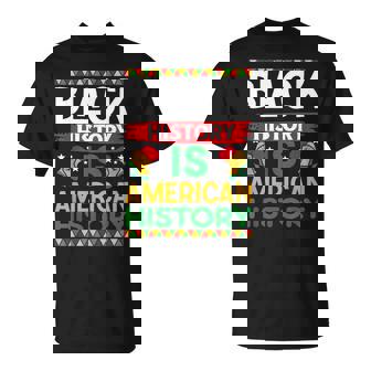 Black History Is American History Melanin African American T-Shirt - Monsterry