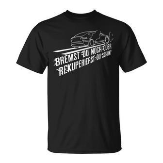 Bremst Du Noch Or Rekuperierst Du Schon Electric Car T-Shirt - Geschenkecke