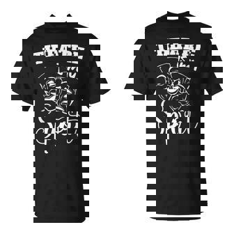 Broma Divertida Del Teatro Actuar Es Miida El Teatro Es Camiseta unisex - Regaloses