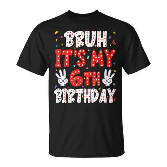 Bruh 6Th Birthday 6 Year Old Birthday For Boy Girl Party Six T-Shirt - Thegiftio UK