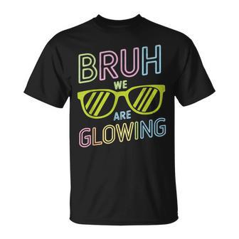 Bruh We Are Glowing In My Glowing Group Team Tie Dye T-Shirt - Monsterry