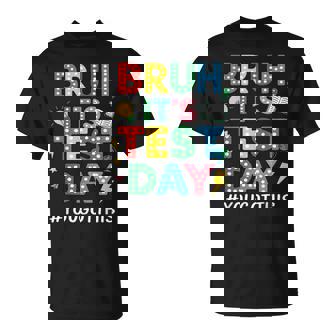 Bruh It's Test Day You Got This Motivational Teacher Testing T-Shirt | Mazezy