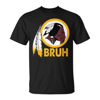 Bruh Native Cultura Nativa Americana Camiseta unisex - Regaloses