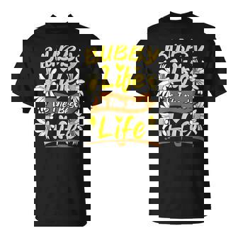 Bubby Life Is The Best Life Cute Bubby T-Shirt | Seseable UK