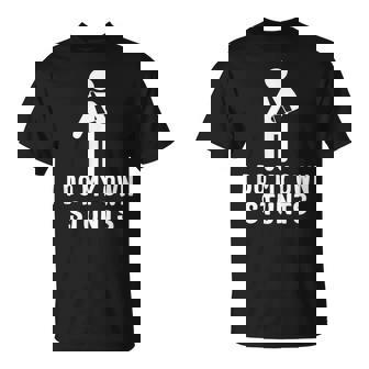 Cadeau Humoristique Pour Cascades Avec Inscription I Do My Own T-Shirt - Cadeauxyz