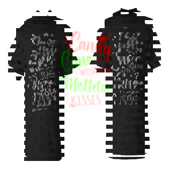 Candy Cane Wishes And Mistletoe Kisses Holiday Christmas T-Shirt - Monsterry