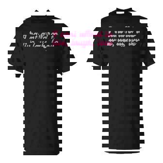 I Cant Afford To Live Laugh Love T-Shirt - Monsterry