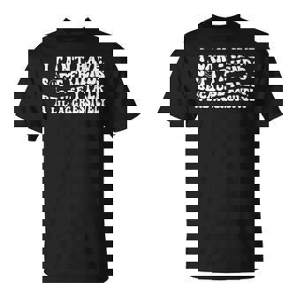 I Can't Have Soft Friends Because I Talk A Lil Aggressively T-Shirt - Thegiftio UK