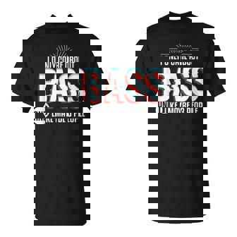 I Only Care And Obsessed About Bass Music Lover T-Shirt - Monsterry