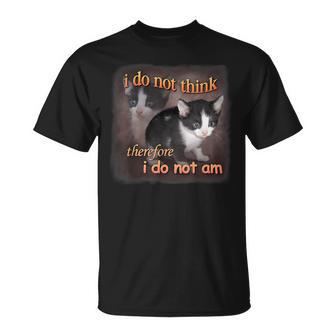 Cat Meme Portrait Ich Denke Nicht Also Bin Ich Nicht Bin Ich Nicht T-Shirt - Geschenkecke