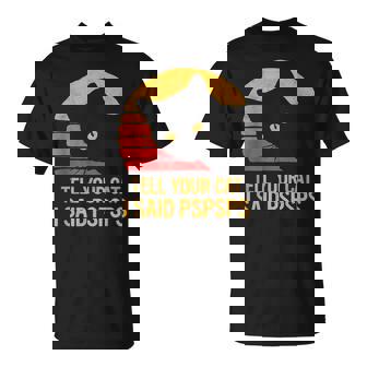 Cat Tell Your Cat I Said Pspsps Vintage Cat Love T-Shirt - Monsterry