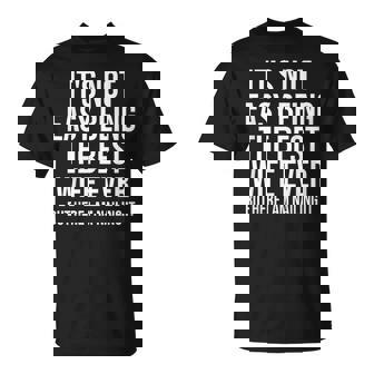 Ce N'est Pas Facile D'être La Meilleure Épouse De Tous Les Temps Mais Je Suis Là T-Shirt - Cadeauxyz