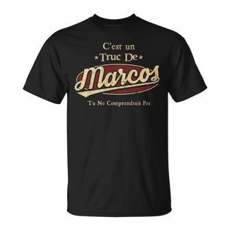 C'est Un Marcos Truc De Tu Ne Comprendrais Pas Marcos Nom T-Shirt - Cadeauxyz