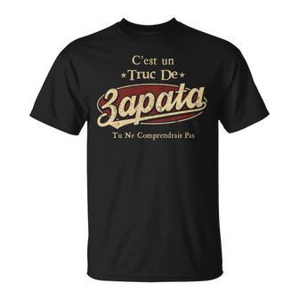 C'est Un Zapata Truc De Tu Ne Comprendrais Pas Zapata Nom T-Shirt - Cadeauxyz