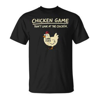 Chicken Game Don't Look At The Chicken Chicken T-Shirt - Monsterry