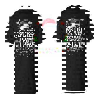 Christmas Wine Most Likely Shirt T-Shirt - Monsterry