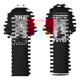 Cleaning Lover Cleaning Lady Housekeeping Housekeeper T-Shirt - Monsterry