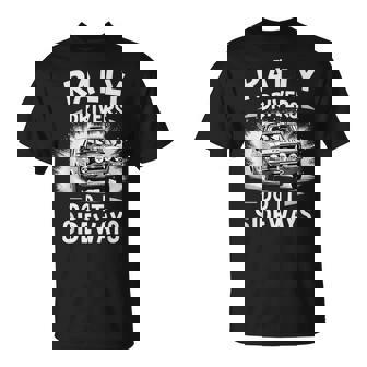 Conductores De Rally Lo Hacen Lateralmente Divertido Coche De Carreras Cotización De Conducción Camiseta unisex - Regaloses