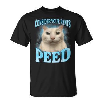 Consider Your Pants Peed Freak Cat Meme Humor Saying T-Shirt - Thegiftio UK