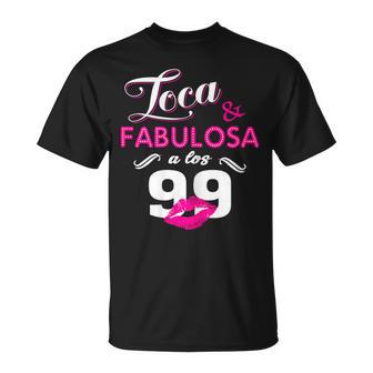 Cumpleaños 99 Años Loca Y Fabulosa A Los 99 Camiseta unisex - Regaloses