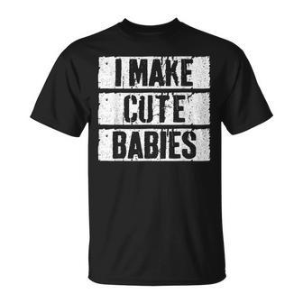 I Make Cute Babies Dad Mom S T-Shirt - Geschenkecke