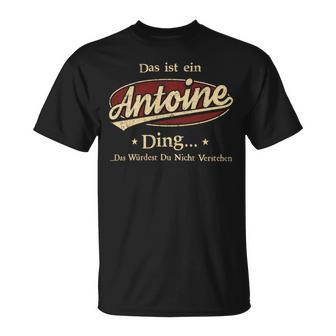 Das Ist Ein Antoine Ding Das Würdest Du Nicht Verstehen Antoine Name T-Shirt - Geschenkecke