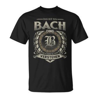 Das Ist Ein Bach Ding Bach Name T-Shirt - Geschenkecke