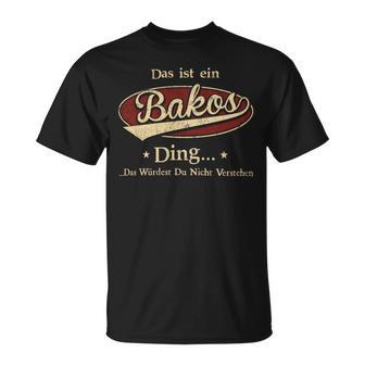 Das Ist Ein Bakos Ding Das Würdest Du Nicht Verstehen Bakos Name T-Shirt - Geschenkecke