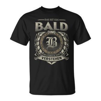 Das Ist Ein Bald Ding Bald Name T-Shirt - Geschenkecke