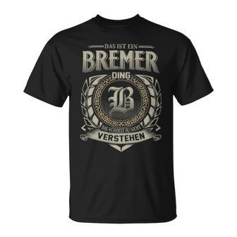 Das Ist Ein Bremer Ding Bremer Name T-Shirt - Geschenkecke