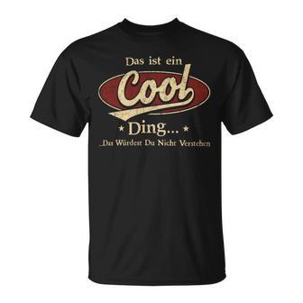 Das Ist Ein Cool Ding Das Würdest Du Nicht Verstehen Cool Name T-Shirt - Geschenkecke