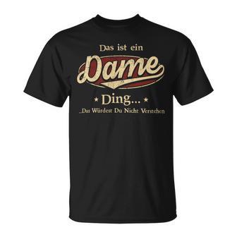 Das Ist Ein Dame Ding Das Würdest Du Nicht Verstehen Dame Name T-Shirt - Geschenkecke