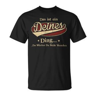 Das Ist Ein Deines Ding Das Würdest Du Nicht Verstehen Deines Name T-Shirt - Geschenkecke