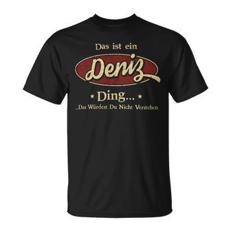 Das Ist Ein Deniz Ding Das Würdest Du Nicht Verstehen Deniz Name T-Shirt - Geschenkecke