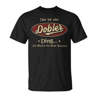 Das Ist Ein Dobler Ding Das Würdest Du Nicht Verstehen Dobler Name T-Shirt - Geschenkecke