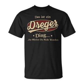 Das Ist Ein Dreger Ding Das Würdest Du Nicht Verstehen Dreger Name T-Shirt - Geschenkecke