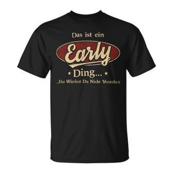 Das Ist Ein Early Ding Das Würdest Du Nicht Verstehen Early Name T-Shirt - Geschenkecke