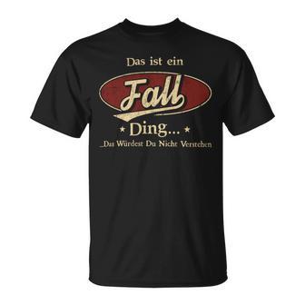 Das Ist Ein Fall Ding Das Würdest Du Nicht Verstehen Fall Name T-Shirt - Geschenkecke