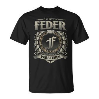 Das Ist Ein Feder Ding Feder Name T-Shirt - Geschenkecke