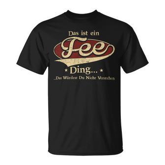 Das Ist Ein Fee Ding Das Würdest Du Nicht Verstehen Fee Name T-Shirt - Geschenkecke