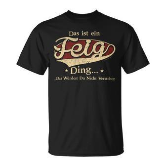 Das Ist Ein Feig Ding Das Würdest Du Nicht Verstehen Feig Name T-Shirt - Geschenkecke