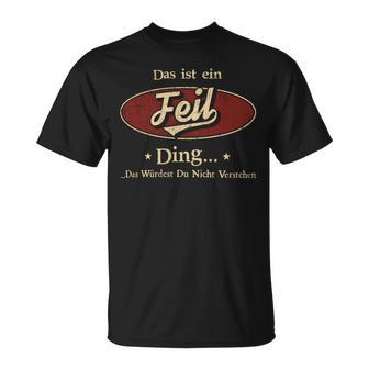 Das Ist Ein Feil Ding Das Würdest Du Nicht Verstehen Feil Name T-Shirt - Geschenkecke