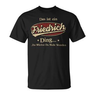 Das Ist Ein Friedrich Ding Das Würdest Du Nicht Verstehen Friedrich Name T-Shirt - Geschenkecke