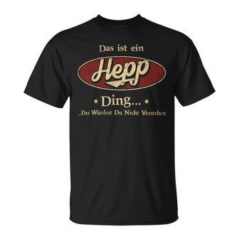 Das Ist Ein Hepp Ding Das Würdest Du Nicht Verstehen Hepp Name T-Shirt - Geschenkecke