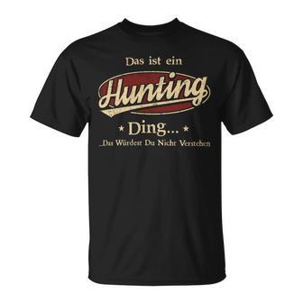 Das Ist Ein Hunting Ding Das Würdest Du Nicht Verstehen Hunting Name T-Shirt - Geschenkecke