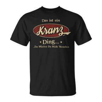 Das Ist Ein Kranz Ding Das Würdest Du Nicht Verstehen Kranz Name T-Shirt - Geschenkecke