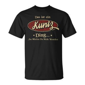 Das Ist Ein Kuntz Ding Das Würdest Du Nicht Verstehen Kuntz Name T-Shirt - Geschenkecke