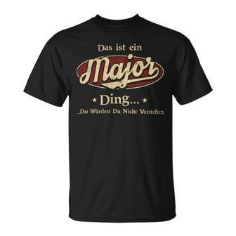 Das Ist Ein Major Ding Das Würdest Du Nicht Verstehen Major Name T-Shirt - Geschenkecke